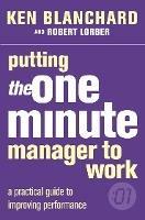 Putting the One Minute Manager to Work - Kenneth Blanchard,Robert Lorber - cover