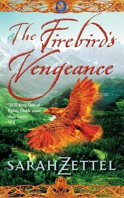 The Firebird's Vengeance: Book Three of the Isavalta Trilogy - Sarah Zettel - cover