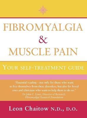 Fibromyalgia and Muscle Pain: Your Self-Treatment Guide - Leon Chaitow, N.D., D.O. - cover