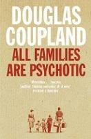 All Families are Psychotic - Douglas Coupland - cover