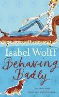 Behaving Badly - Isabel Wolff - cover