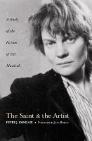 The Saint and Artist: A Study of the Fiction of Iris Murdoch - Peter J. Conradi - cover