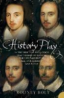History Play: The Lives and After-Life of Christopher Marlowe - Rodney Bolt - cover