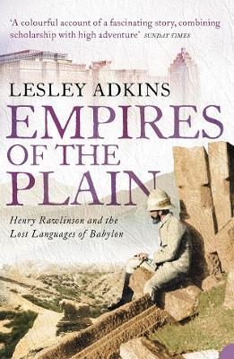Empires of the Plain: Henry Rawlinson and the Lost Languages of Babylon - Lesley Adkins - cover