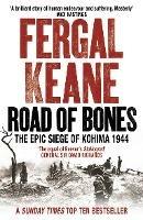 Road of Bones: The Epic Siege of Kohima 1944 - Fergal Keane - cover