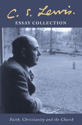 C. S. Lewis Essay Collection: Faith, Christianity and the Church - C. S. Lewis - cover