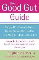The Good Gut Guide: Help for IBS, Ulcerative Colitis, Crohn's Disease, Diverticulitis, Food Allergies and Other Gut Problems - Stephanie Zinser - cover