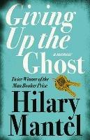 Giving up the Ghost: A Memoir - Hilary Mantel - cover