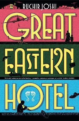Great Eastern Hotel - Ruchir Joshi - cover