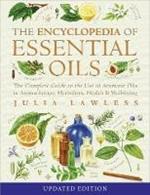 Encyclopedia of Essential Oils: The Complete Guide to the Use of Aromatic Oils in Aromatherapy, Herbalism, Health and Well-Being