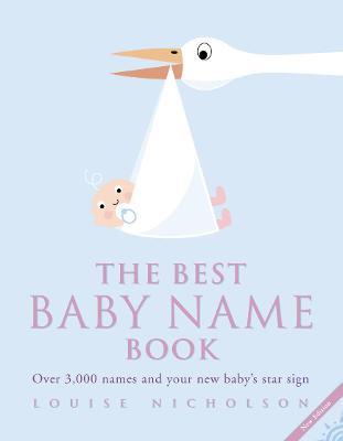 The Best Baby Name Book: Over 3,000 Names and Your New Baby's Star Sign - Louise Nicholson - cover