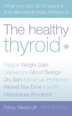 The Healthy Thyroid: What You Can Do to Prevent and Alleviate Thyroid Imbalance