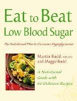 Low Blood Sugar: The Nutritional Plan to Overcome Hypoglycaemia, with 60 Recipes - Martin Budd,Maggie Budd - cover