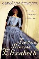 Beware, Princess Elizabeth - Carolyn Meyer - cover