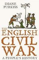 The English Civil War: A People’s History - Diane Purkiss - cover