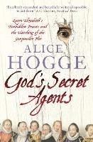 God’s Secret Agents: Queen Elizabeth's Forbidden Priests and the Hatching of the Gunpowder Plot - Alice Hogge - cover