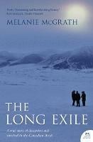 The Long Exile: A True Story of Deception and Survival Amongst the Inuit of the Canadian Arctic - Melanie McGrath - cover