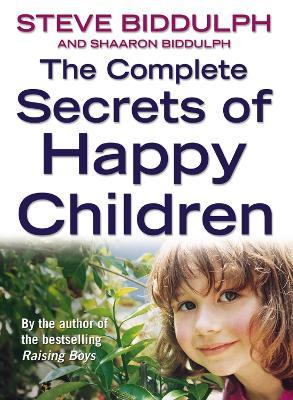 The Complete Secrets of Happy Children - Steve Biddulph,Shaaron Biddulph - cover