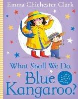 What Shall We Do, Blue Kangaroo? - Emma Chichester Clark - cover