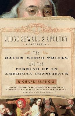 Judge Sewall's Apology: The Salem Witch Trials and the Forming of an American Conscience - Richard Francis - cover
