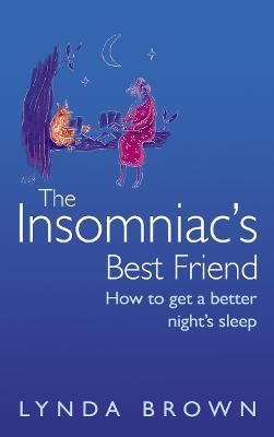 The Insomniac's Best Friend: How to Get a Better Night's Sleep - Lynda Brown - cover