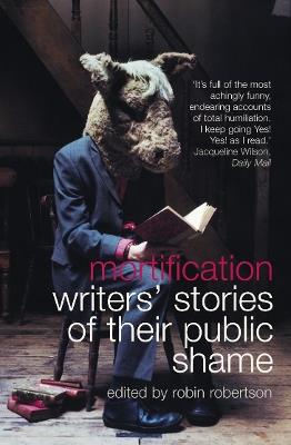 Mortification: Writers’ Stories of Their Public Shame - cover