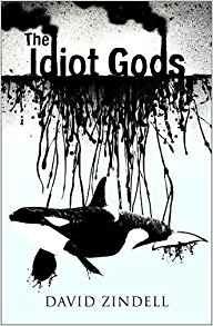 The Idiot Gods - David Zindell - cover