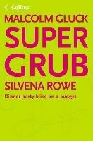 Supergrub: Dinner-Party Bliss on a Budget - Malcolm Gluck,Silvena Rowe - cover