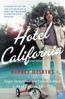 Hotel California: Singer-Songwriters and Cocaine Cowboys in the L.A. Canyons 1967–1976 - Barney Hoskyns - cover