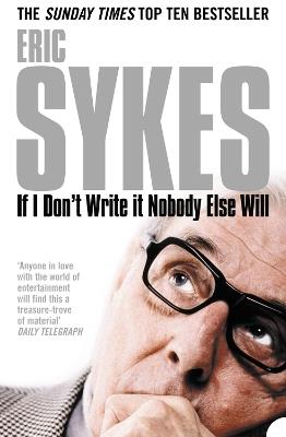 If I Don't Write It Nobody Else Will - Eric Sykes - cover
