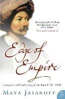 Edge of Empire: Conquest and Collecting in the East 1750-1850 - Maya Jasanoff - cover