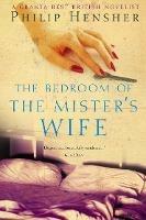 The Bedroom of the Mister's Wife - Philip Hensher - cover