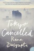 Tokyo Cancelled - Rana Dasgupta - cover