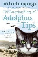 The Amazing Story of Adolphus Tips - Michael Morpurgo - cover