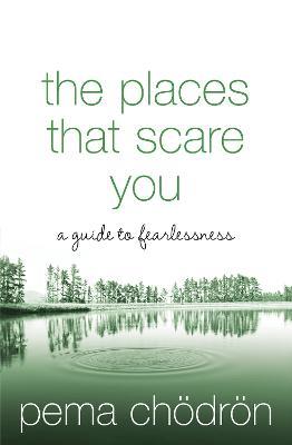 The Places That Scare You: A Guide to Fearlessness - Pema Choedroen - cover