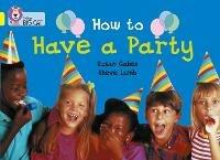 How to Have a Party: Band 03/Yellow - Susan Gates - cover