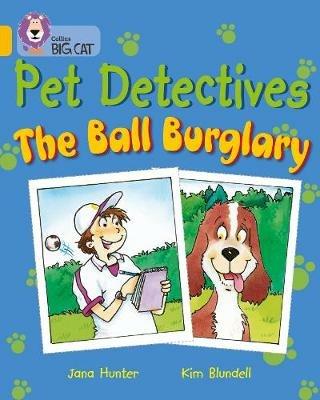 Pet Detectives: The Ball Burglary: Band 09/Gold - Jana Hunter - cover