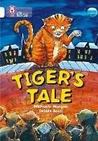 Tiger’s Tale: Band 10/White - Michaela Morgan - cover