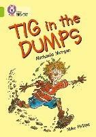 Tig in the Dumps: Band 11/Lime - Michaela Morgan,Mike Phillips - cover