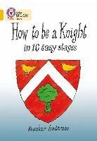How To Be A Knight: Band 09/Gold - Scoular Anderson - cover