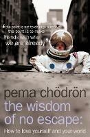 The Wisdom of No Escape: How to Love Yourself and Your World - Pema Choedroen - cover