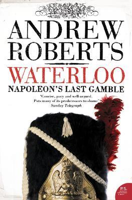 Waterloo: Napoleon's Last Gamble - Andrew Roberts - cover