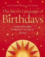 The Secret Language of Birthdays: Unique Personality Guides for Every Day of the Year - Gary Goldschneider,Joost Elffers - cover
