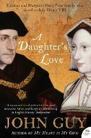A Daughter's Love: Thomas and Margaret More - John Guy - cover