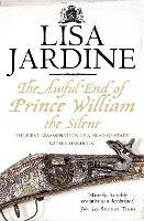 The Awful End of Prince William the Silent: The First Assassination of a Head of State with a Hand-Gun - Lisa Jardine - cover