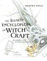 The Element Encyclopedia of Witchcraft: The Complete A-Z for the Entire Magical World - Judika Illes - cover