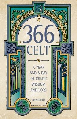 366 Celt: A Year and a Day of Celtic Wisdom and Lore - Carl McColman - cover