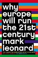 Why Europe Will Run the 21st Century - Mark Leonard - cover