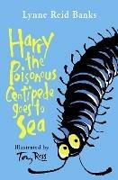 Harry the Poisonous Centipede Goes To Sea - Lynne Reid Banks - cover