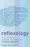 Reflexology: The 5 Elements and Their 12 Meridians: a Unique Approach - Inge Dougans - cover